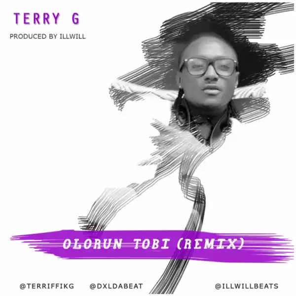 Terry G - Olorun Tobi (Remix)